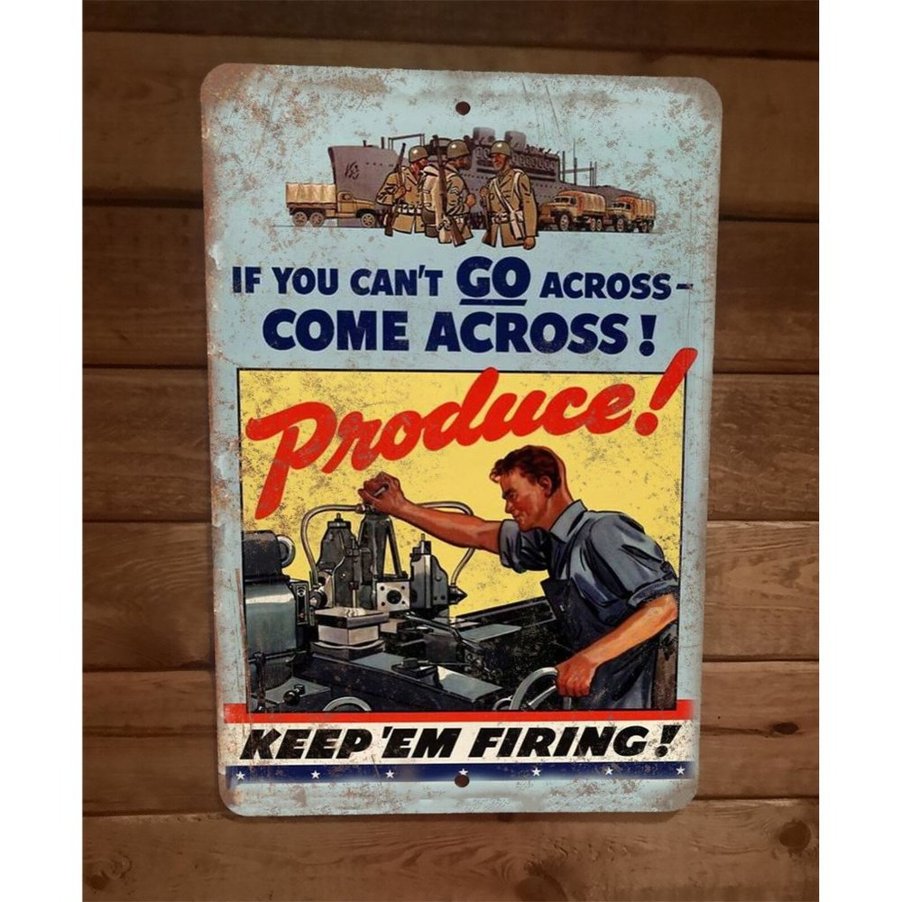 Come Across Produce Keep Em Firing Vintage Military Ad 8x12 Metal Wall Sign